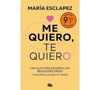 Me quiero, te quiero (edición limitada): Una guía para desarrollar relaciones sanas (y mejorar las que ya tienes)