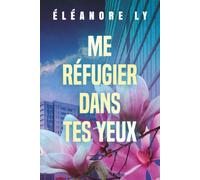 Me réfugier dans tes yeux