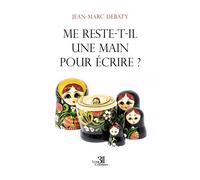 Me reste-t-il une main pour écrire ? - Jean-Marc Debaty - Trois Colonnes - broché - Roman