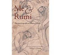 Me & Rumi: The Autobiography of Shams-I Tabrizi