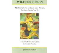 Me souvenant de tous mes peches - l'autre côte du genie BION, Wilfred (Auteur)