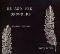 Me & The Grownups - Knowing Lovers Naive Lovers [Compact Discs]
