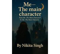 Me- The Main Character: From Me- The Main Character? To Me The Main Character.