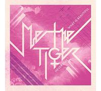 Me the Tiger – What Is Beautiful Never Dies – CD neuf