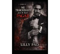 Me Traicionaste Pero Te Haré Pagar #2: Dark Romance de venganza, deseo y poder