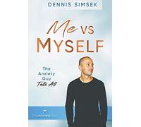 Me VS Myself: The Anxiety Guy Tells All