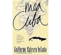 Mea Cuba Guillermo Cabrera Infante (Auteur)
