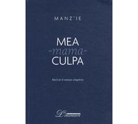 Mea-Mama-Culpa - Récit En Quatre Romans-Chapitres