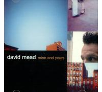 Mead, David - Mine & Yours