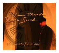 Meade, Shane & the Sound - Time Waits for No One