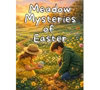 Meadow Mysteries of Easter: Eight springtime Easter mysteries filled with clues, clever kids, and the quiet magic hidden in ordinary places. For ages 5 - 8