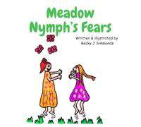 Meadow Nymph's Fears: A children's story/activity book for mindfulness, wellbeing and learning how to manage different emotions in gentle, easy lessons.