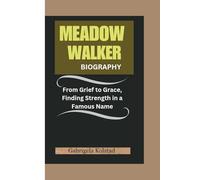 MEADOW WALKER BIOGRAPHY: From Grief to Grace, Finding Strength in a Famous Name