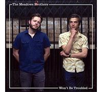 Meadows Brothers - Won't Be Troubled