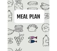 Meal Plan: Weekly Meal Planner: Organize Your Meals and Simplify Your Life | Plan, Shop, and Stay on Track - One Week at a Time