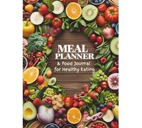 Meal Planner & Food Journal for Healthy Eating: Weekly Meal Plans, Grocery Lists, Daily Nutrition Tracking, and Recipe Pages to Stay on Track