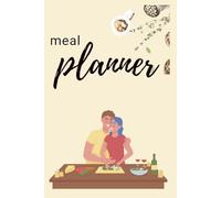 Meal Planner Journal - 6x9 | 193 Pages | Weekly Meal Planning, Grocery List Tracker, Budget & Food Log | Healthy Eating Organizer Notebook: A Complete ... Time, Reduce Food Waste, and Stay Organized