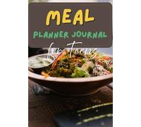 Meal Planner Log Book for Teens: Track & Log Daily, Weekly Meal Breakfast, Lunch, Dinner, Snacks