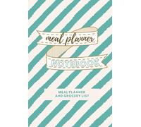 Meal Planner Notebook: Meal Planner and Grocery List: Food Log | Meal Prep Planner | Menu Planner Notebook | Food Planner and Diary | Kitchen accessories | Cooking gifts for men and women
