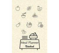 Meal Planner Notebook: Plan Weekly Menu and Grocery List. Food Agenda 54 Weeks Journal for Planning Diet and Nutrition, 6x9” Notepad