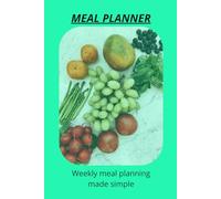 Meal Planner: Weekly meal planning, grocery lists and healthy routine organizer