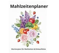Meal Planner - Wochenplaner für Mahlzeiten & Einkaufsliste: Essensplaner für gesunde Ernährung, Zeitersparnis & Organisation