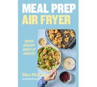 Meal Prep Air Fryer: Super Healthy Meals in Minutes
