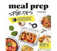 Meal Prep de sportifs - Kitchen therapie - Planifier vos repas grâce à @emericmso: 15 semaines de menus préparés à l'avance pour sportifs pressés