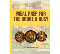 Meal Prep for the Broke & Busy: One-pan, One-pot, Freezer Meals & Make-ahead Hacks