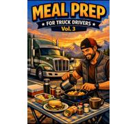 Meal Prep for Truck Drivers Vol. 3: Budget Road Meals: Affordable meals for long trips