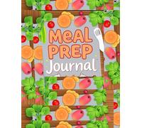 Meal Prep Journal for Busy Moms, Plan, Organize, and Simplify Weekly Meals, Grocery Lists, and Recipes for a Stress-Free Kit: The Ultimate Food ... and Take Control of Your Family’s Nutrition