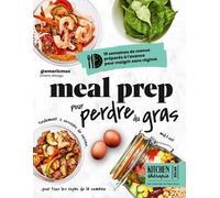 Meal prep pour perdre du gras - Kitchen Thérapie - 15 semaines de menus préparés à l'avance pour maigrir sans régime - Emeric Misago - Solar - broché - Guide