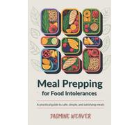 Meal Prepping for Food Intolerances: A Practical Guide to Safe, Simple, and Satisfying Meals