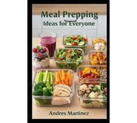 Meal Prepping Ideas for Everyone
