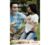 Meals for Less: Delicious Recipes Under £5 for the Whole Family