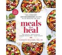 Carolyn Williams – Meals That Heal – Plus de 100 recettes anti-inflammatoires en 30 min – Poche