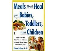 Meals That Heal for Babies, Toddlers, and Children Eileen Behan (Auteur)