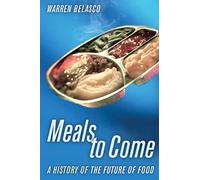 Meals to Come: A History of the Future of Food (California Studies in Food and Culture)