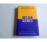 Mean Genes: From Sex To Money To Food: Taming Our Primal Instincts