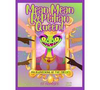Mean Mean Reptilian Queen!: An Awakening of The Masses