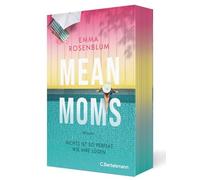 Mean Moms: Nichts ist so perfekt wie ihre Lügen. Roman - SPIEGEL-Bestsellerautorin Emma Rosenblum liefert den nächsten juicy Summer Read. Mit Farbschnitt in limitierter Erstauflage