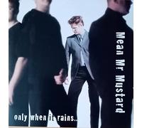 Mean Mr Mustard - only when it rains