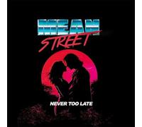 MEAN STREET - NEVER TOO LATE