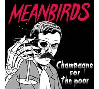 Meanbirds – Champagne for the Poor – Vinyle 12" EP
