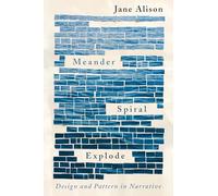 Meander, Spiral, Explode: Design and Pattern in Narrative