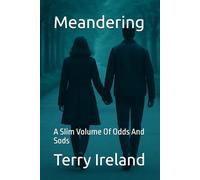 Meandering: A Slim Volume Of Odds And Sods