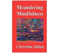 Meandering Mindfulness...Poetry From The Place Where Wander And Wonder Merge
