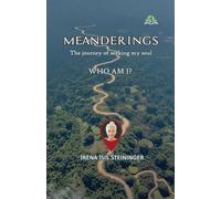 Meanderings: The Journey of Seeking My Soul - WHO AM I?