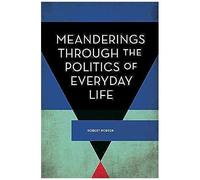 Meanderings Through The Politics Of Everyday Life
