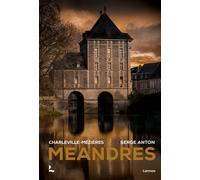 Méandres : Charleville-Mézières - Serge Anton - Lannoo - cartonné - Monographie